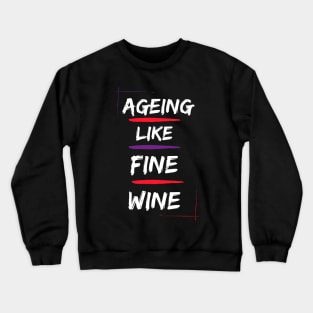 Ageing like fine wine mature folks Crewneck Sweatshirt